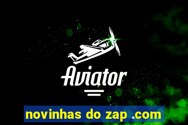 novinhas do zap .com